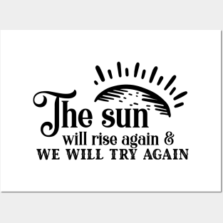'The Sun Will Rise Again and We Will Try Again' Cancer Shirt Posters and Art